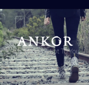 Ankor (ESP) : If It Means a Lot to You